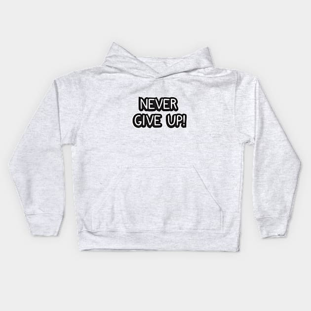 Never give up! Kids Hoodie by dddesign